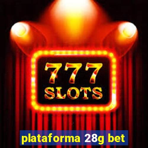 plataforma 28g bet